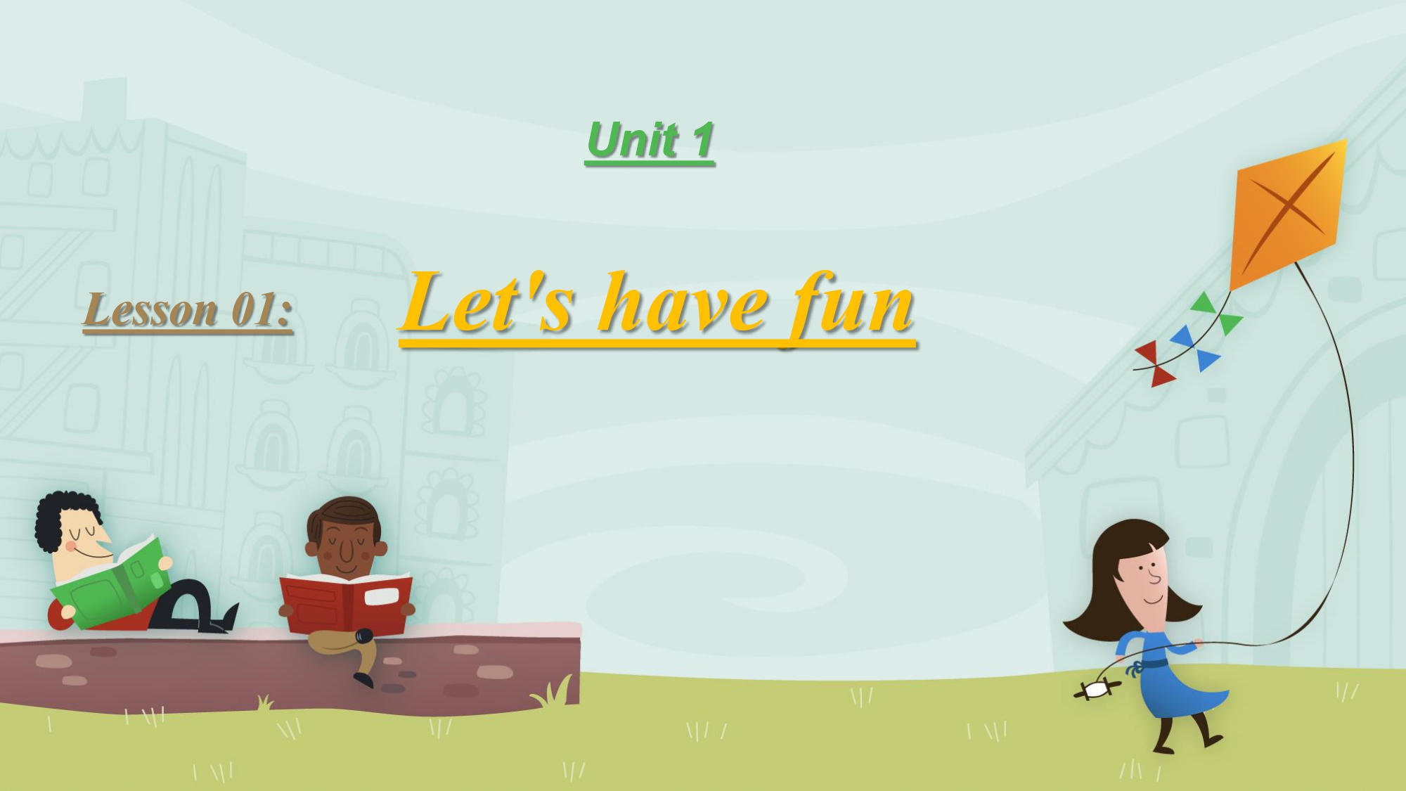 UNIT 1 Lesson 01 Let’s have fun