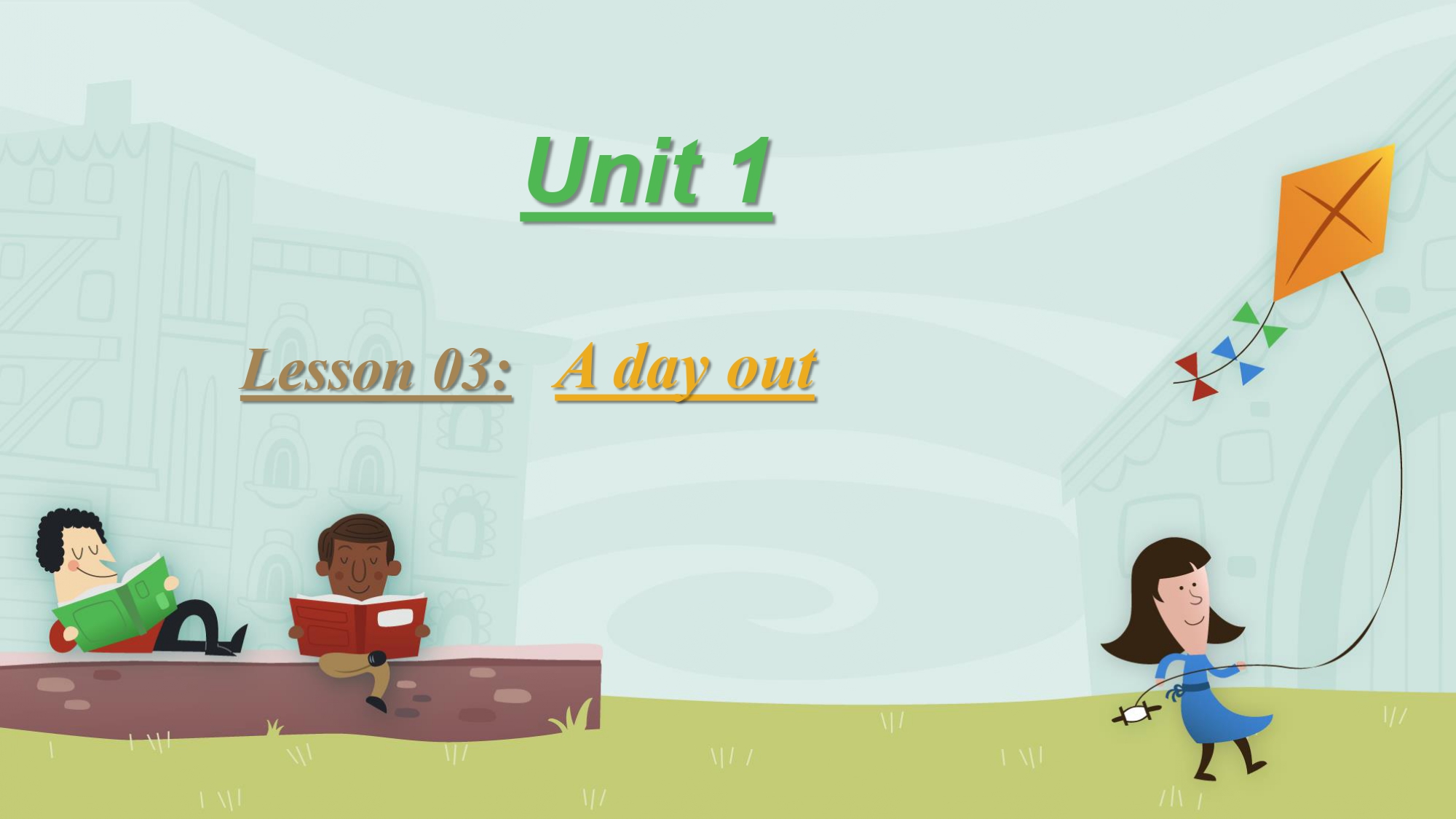 UNIT 1 Lesson 03 A day out